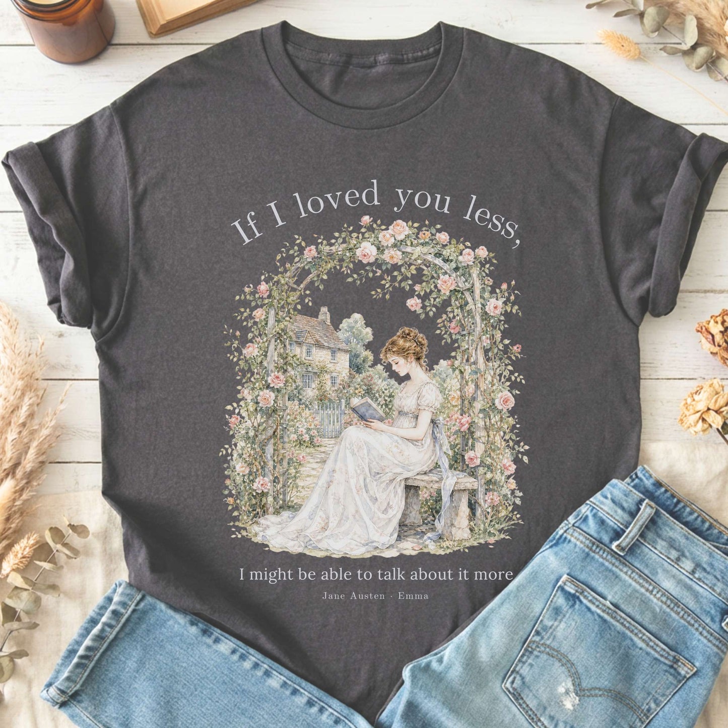 If I Loved You Less Emma Jane Austen Literary T-Shirt
