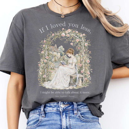 If I Loved You Less Emma Jane Austen Literary T-Shirt