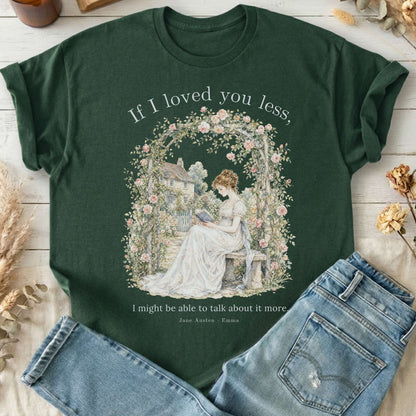 If I Loved You Less Emma Jane Austen Literary T-Shirt