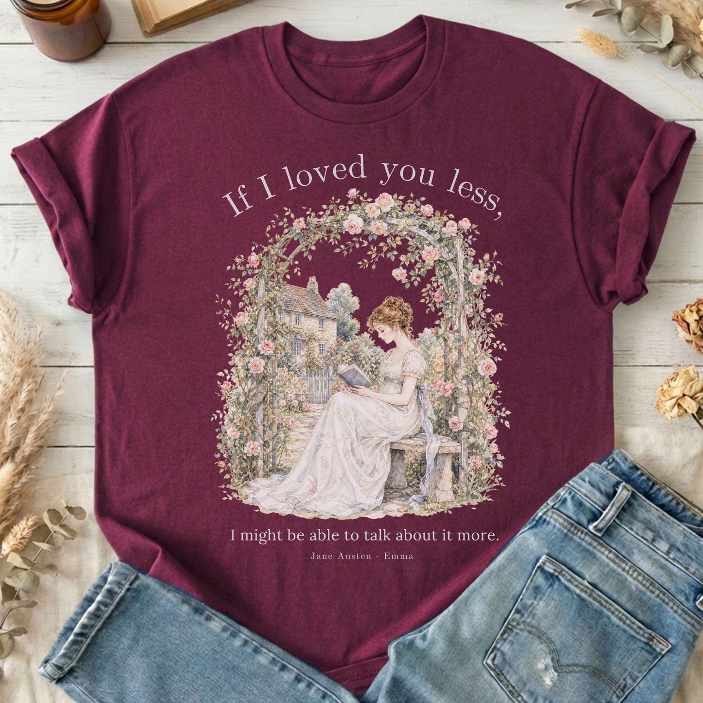 If I Loved You Less Emma Jane Austen Literary T-Shirt
