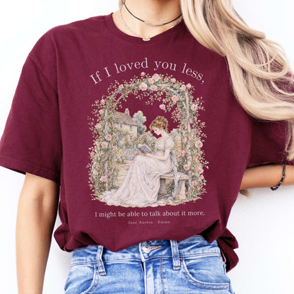 If I Loved You Less Emma Jane Austen Literary T-Shirt