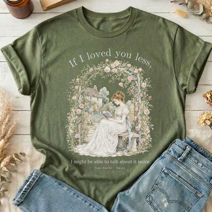 If I Loved You Less Emma Jane Austen Literary T-Shirt
