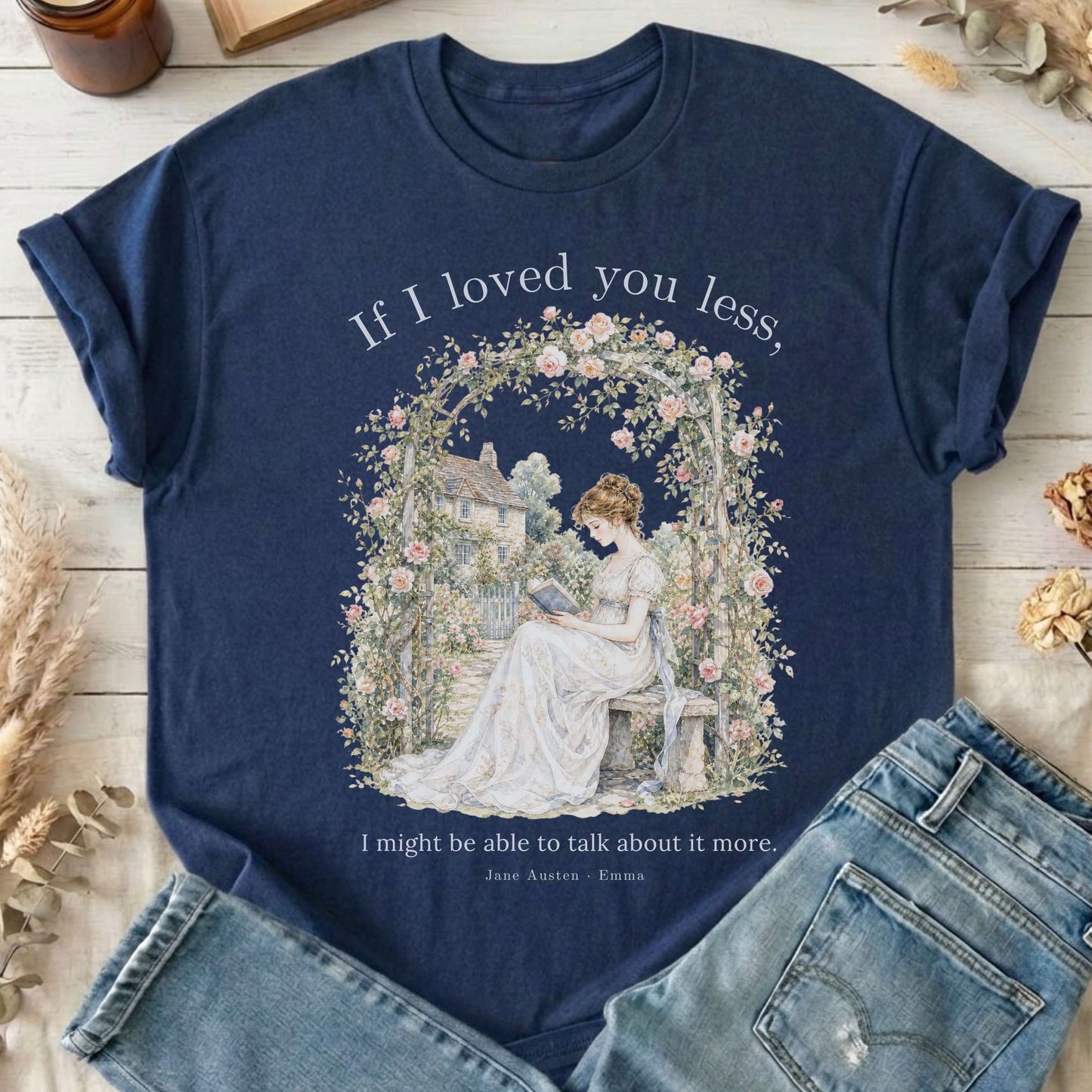 If I Loved You Less Emma Jane Austen Literary T-Shirt