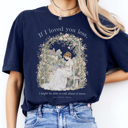 If I Loved You Less Emma Jane Austen Literary T-Shirt
