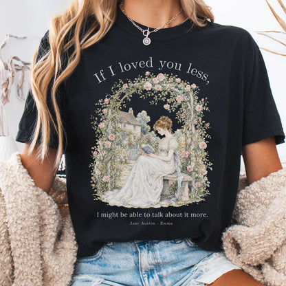 If I Loved You Less Emma Jane Austen Literary T-Shirt