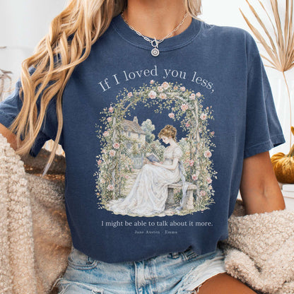 If I Loved You Less Emma Jane Austen Literary T-Shirt