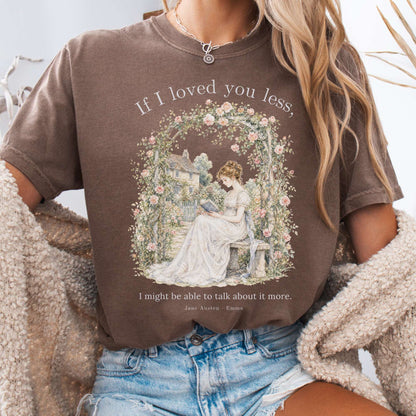 If I Loved You Less Emma Jane Austen Literary T-Shirt