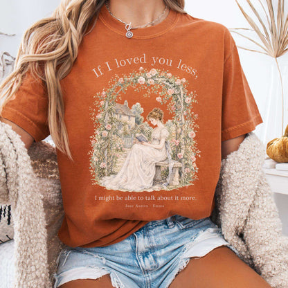 If I Loved You Less Emma Jane Austen Literary T-Shirt