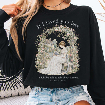 If I Loved You Less Emma Jane Austen Literary Long Sleeve