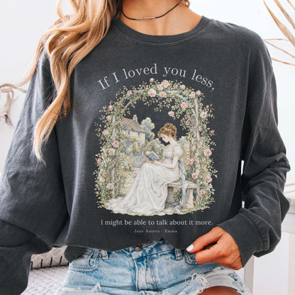 If I Loved You Less Emma Jane Austen Literary Long Sleeve