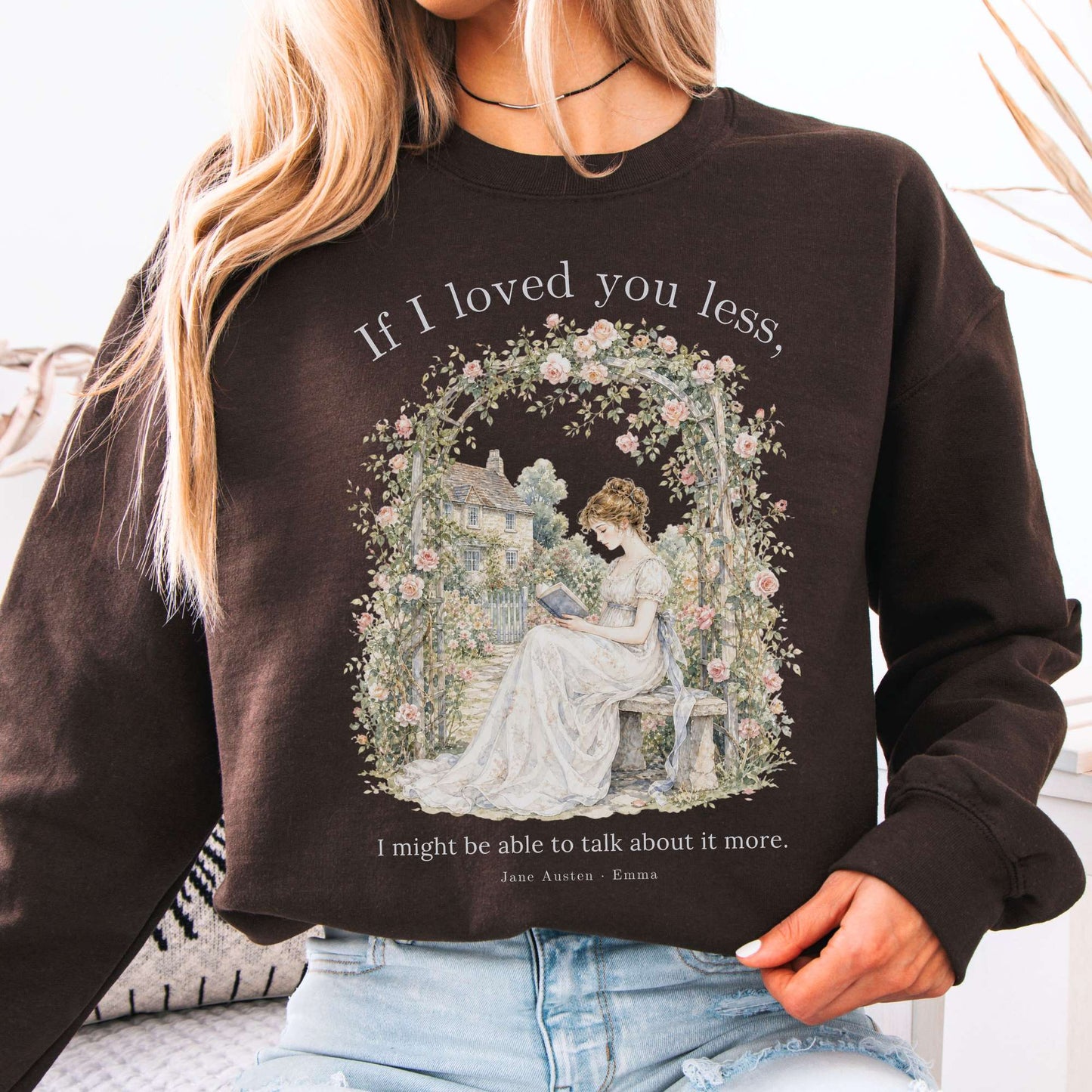 If I Loved You Less Emma Jane Austen Literary Crewneck Sweatshirt