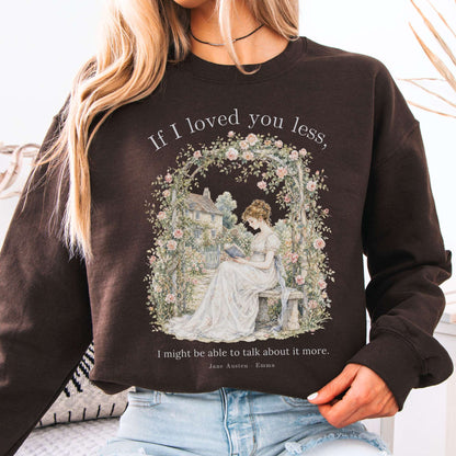 If I Loved You Less Emma Jane Austen Literary Crewneck Sweatshirt