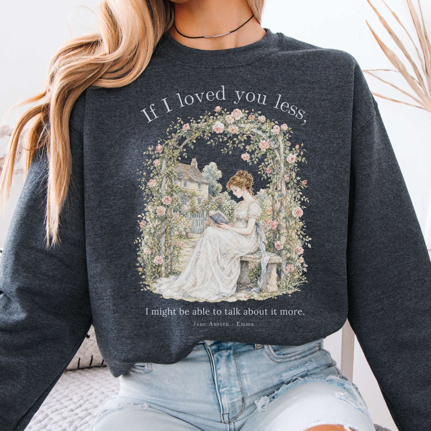 If I Loved You Less Emma Jane Austen Literary Crewneck Sweatshirt