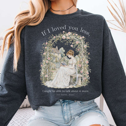 If I Loved You Less Emma Jane Austen Literary Crewneck Sweatshirt