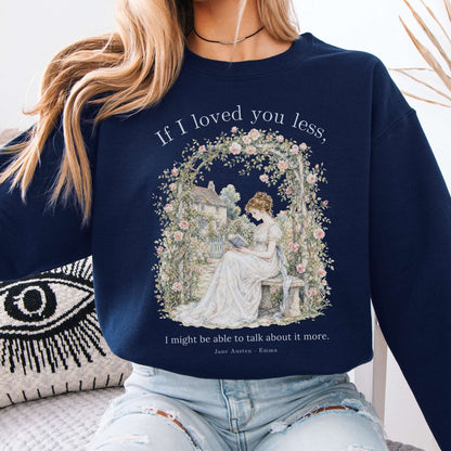 If I Loved You Less Emma Jane Austen Literary Crewneck Sweatshirt