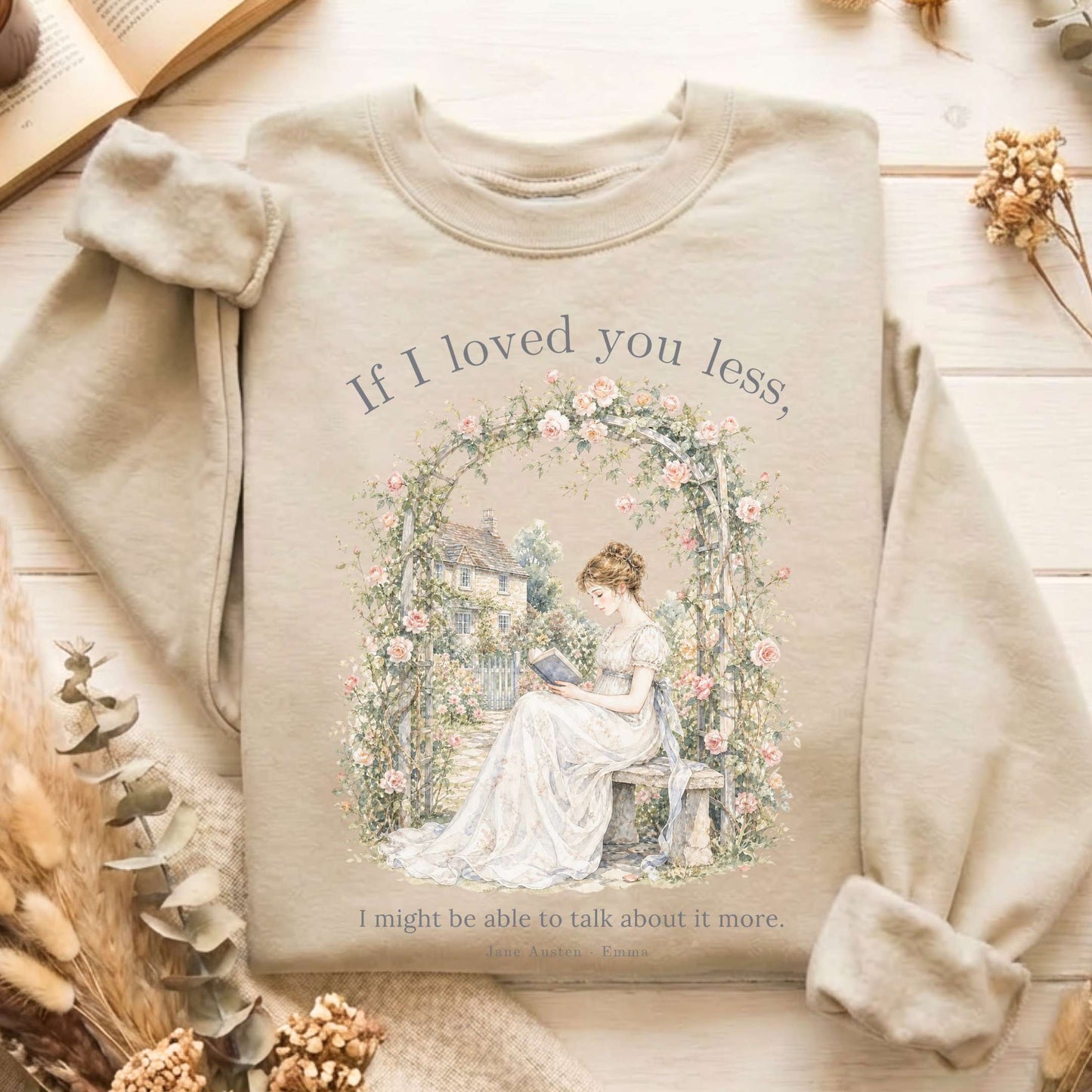 If I Loved You Less Emma Jane Austen Literary Sweatshirt