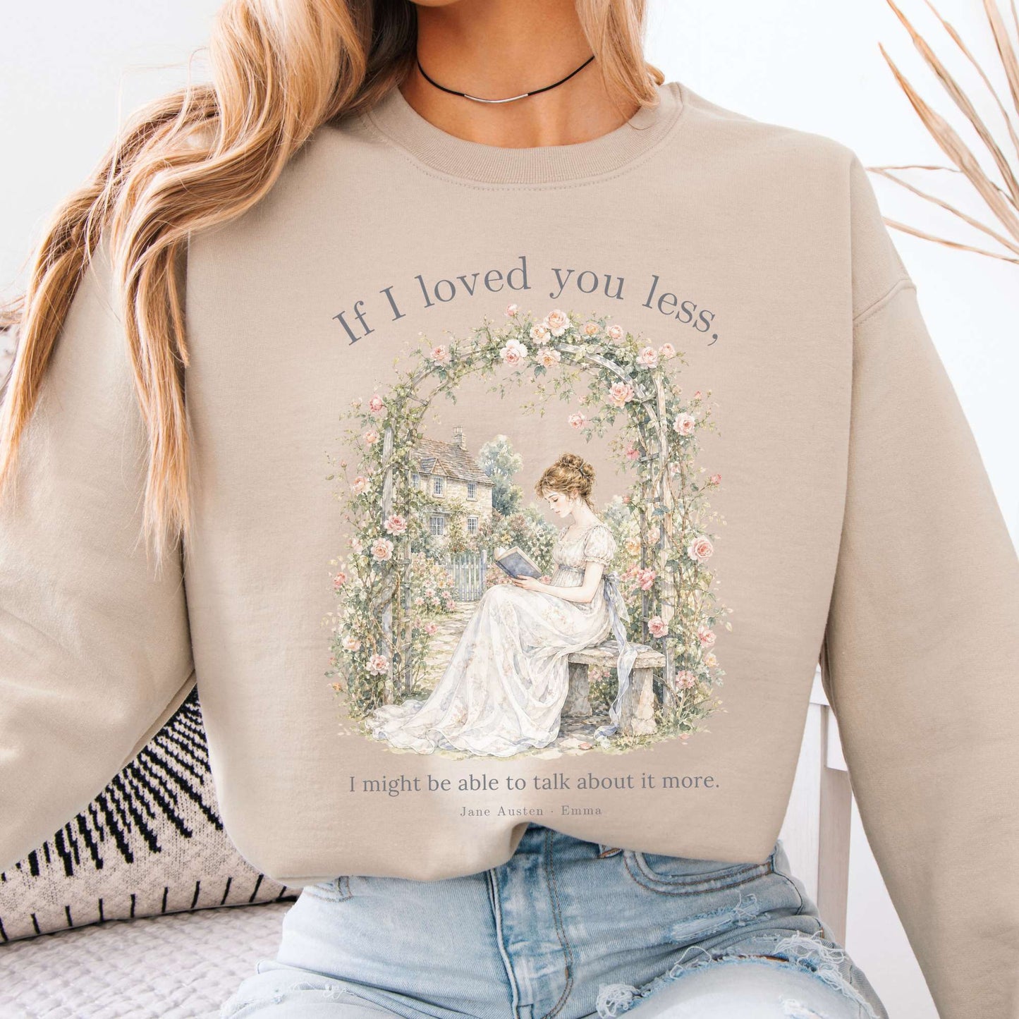 If I Loved You Less Emma Jane Austen Literary Sweatshirt