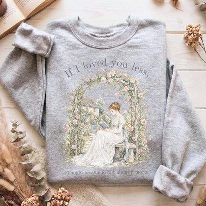 If I Loved You Less Emma Jane Austen Literary Sweatshirt