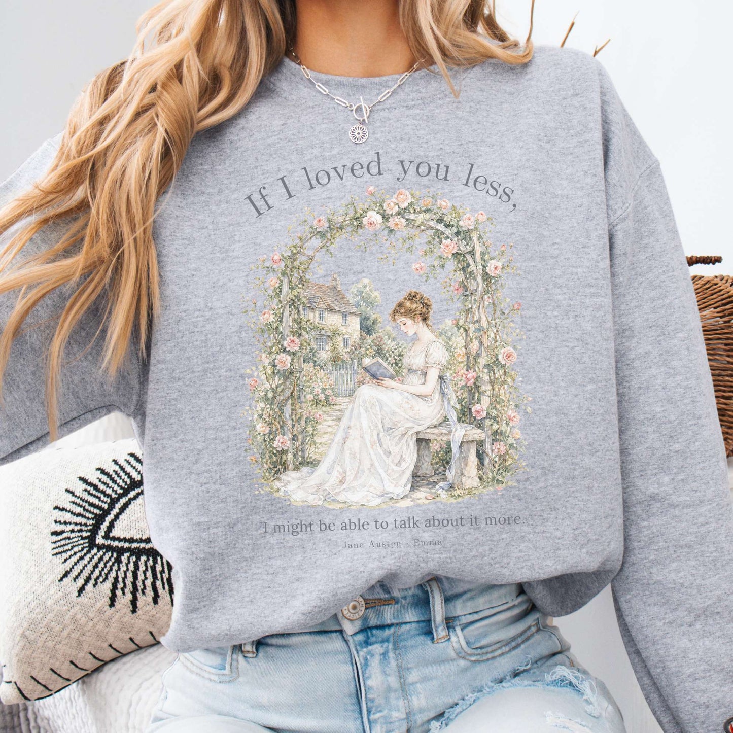 If I Loved You Less Emma Jane Austen Literary Sweatshirt