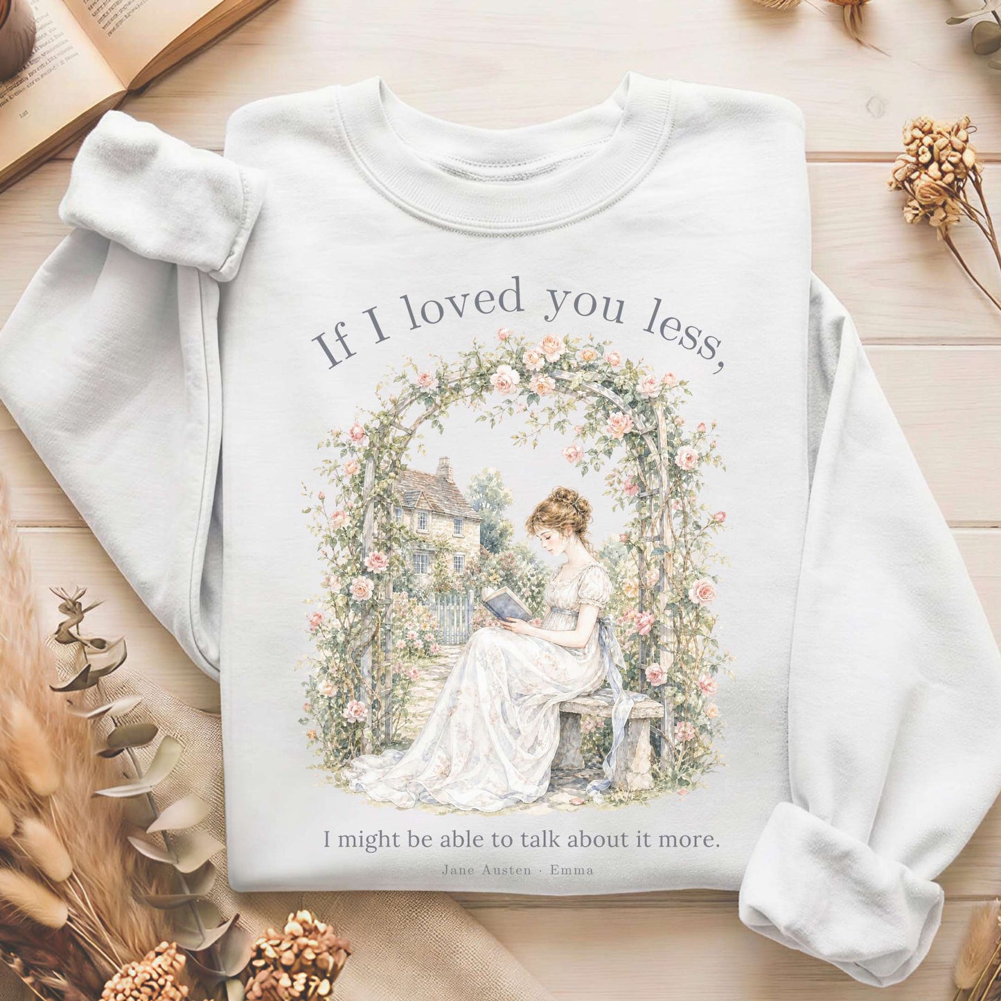 If I Loved You Less Emma Jane Austen Literary Sweatshirt