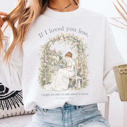 If I Loved You Less Emma Jane Austen Literary Sweatshirt