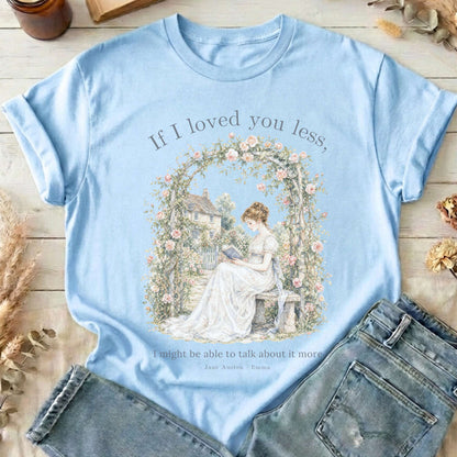 If I Loved You Less Emma Jane Austen Literary T-Shirt