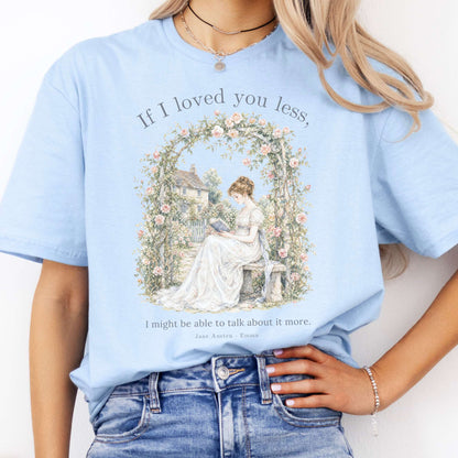 If I Loved You Less Emma Jane Austen Literary T-Shirt