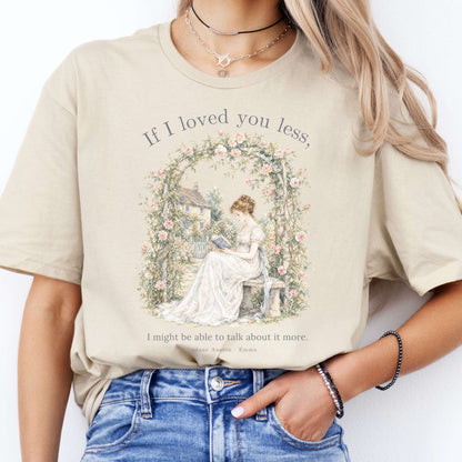 If I Loved You Less Emma Jane Austen Literary T-Shirt