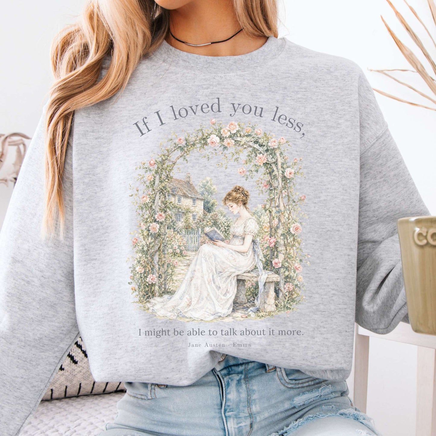 If I Loved You Less Emma Jane Austen Literary Crewneck Sweatshirt