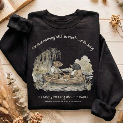 Nothing Half So Much Worth Doing The Wind in the Willows Literary Sweatshirt