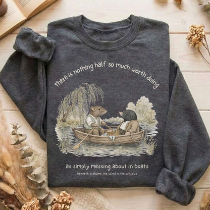 Nothing Half So Much Worth Doing The Wind in the Willows Literary Sweatshirt