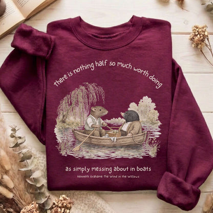 Nothing Half So Much Worth Doing The Wind in the Willows Literary Sweatshirt