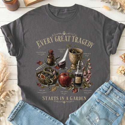 Every Great Tragedy Starts in a Garden Literary T-Shirt