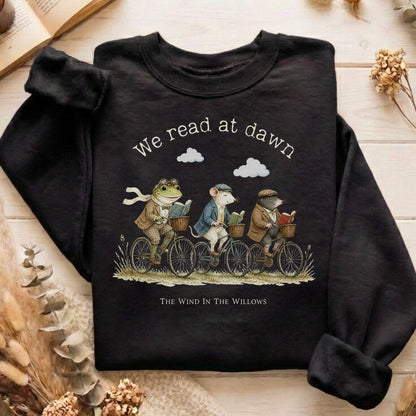 We Read at Dawn The Wind in the Willows Literary Sweatshirt