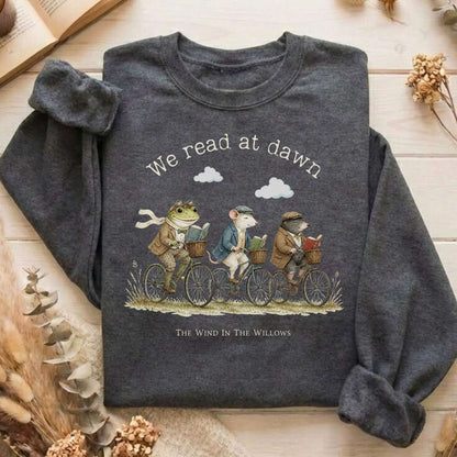 We Read at Dawn The Wind in the Willows Literary Sweatshirt