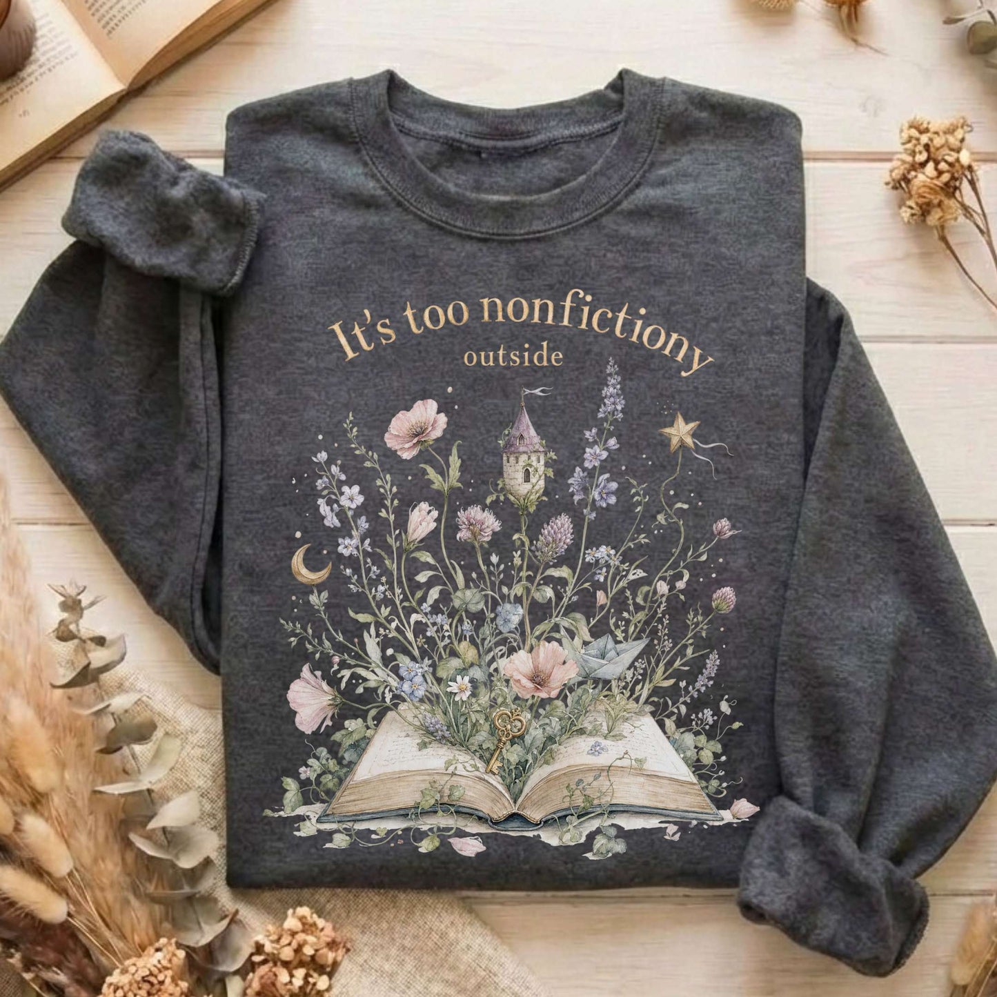 It's Too Nonfictiony Outside Floral Book Literary Sweatshirt