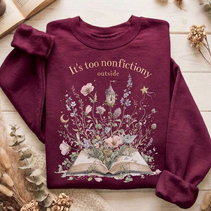 It's Too Nonfictiony Outside Floral Book Literary Sweatshirt