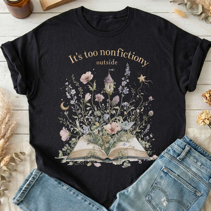It's Too Nonfictiony Outside Floral Book Literary T-Shirt