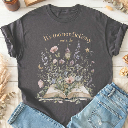 It's Too Nonfictiony Outside Floral Book Literary T-Shirt