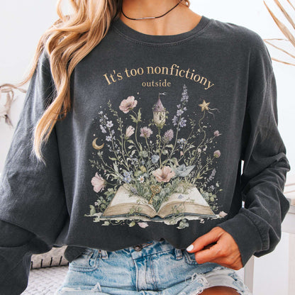 It's Too Nonfictiony Outside Floral Book Literary Long Sleeve