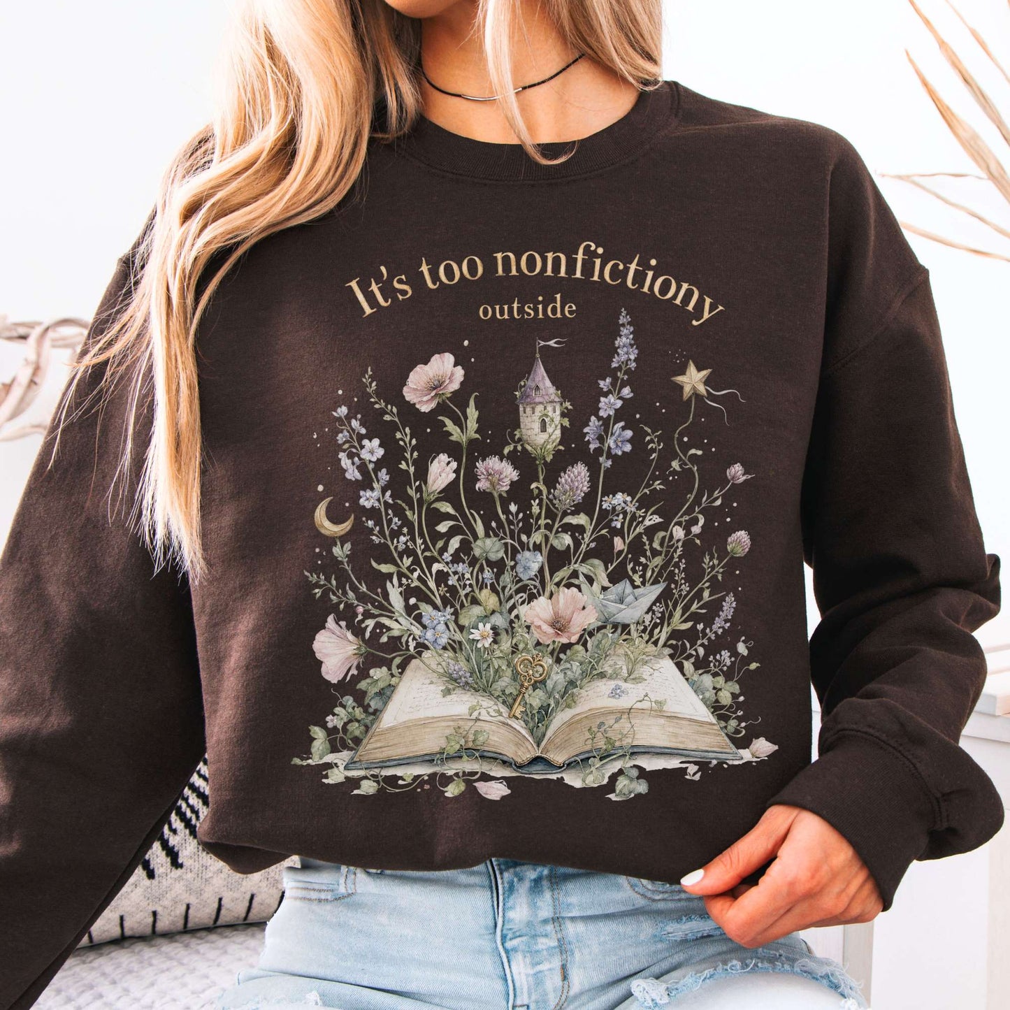 It's Too Nonfictiony Outside Floral Book Literary Sweatshirt