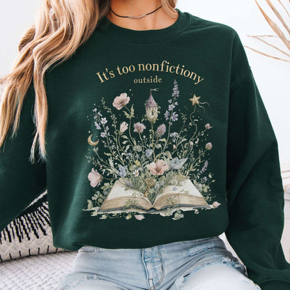 It's Too Nonfictiony Outside Floral Book Literary Sweatshirt