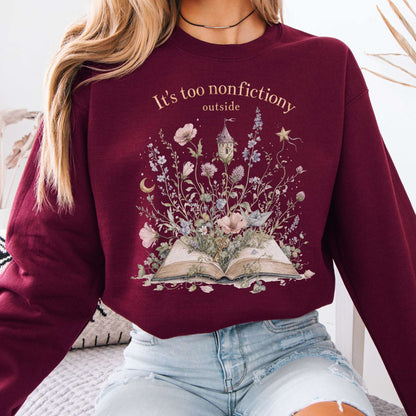 It's Too Nonfictiony Outside Floral Book Literary Sweatshirt