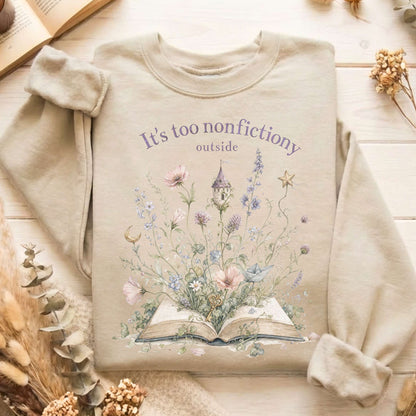 It's Too Nonfictiony Outside Floral Book Literary Sweatshirt