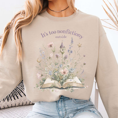 It's Too Nonfictiony Outside Floral Book Literary Sweatshirt