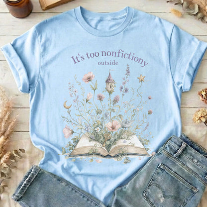 It's Too Nonfictiony Outside Floral Book Literary T-Shirt