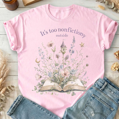 It's Too Nonfictiony Outside Floral Book Literary T-Shirt