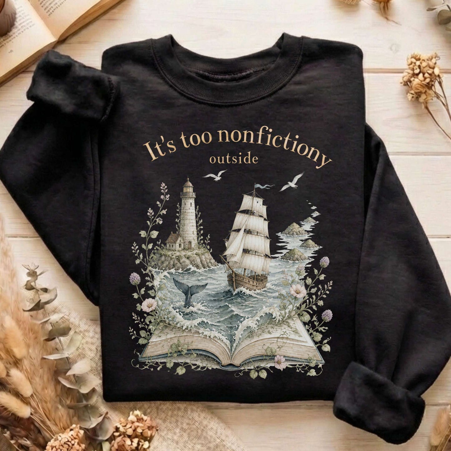 It's Too Nonfictiony Outside Boat Bookish Sweatshirt