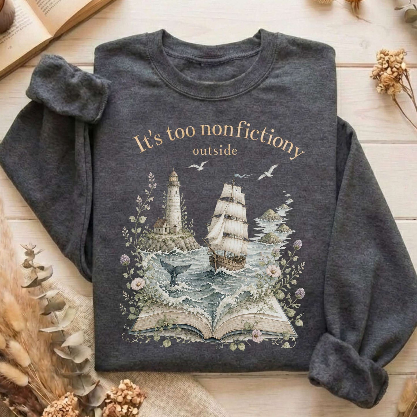 It's Too Nonfictiony Outside Boat Bookish Sweatshirt