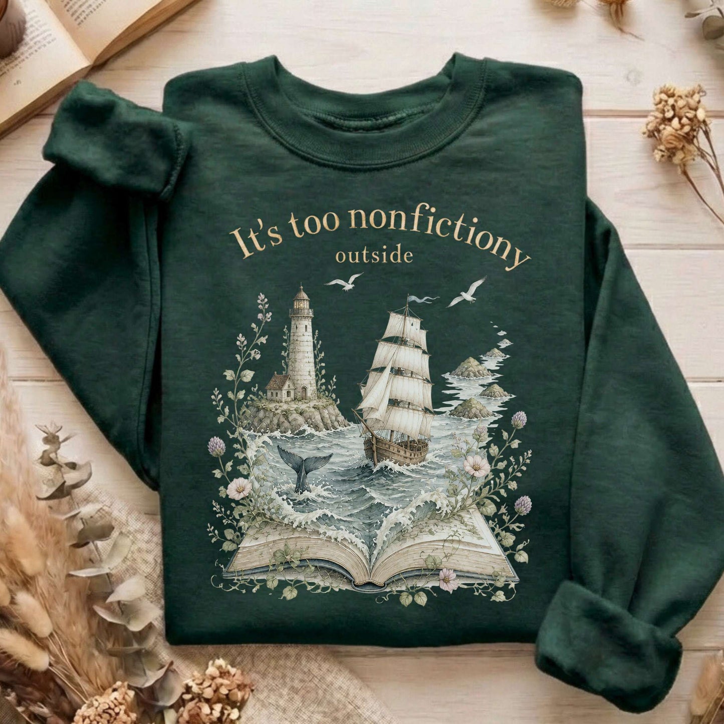 It's Too Nonfictiony Outside Boat Bookish Sweatshirt